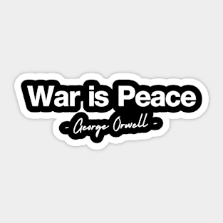 War is Peace - George Orwell Sticker